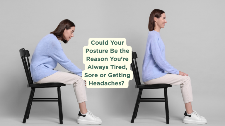 Could Your Posture Be the Reason You’re Always Tired, Sore or Getting Headaches?