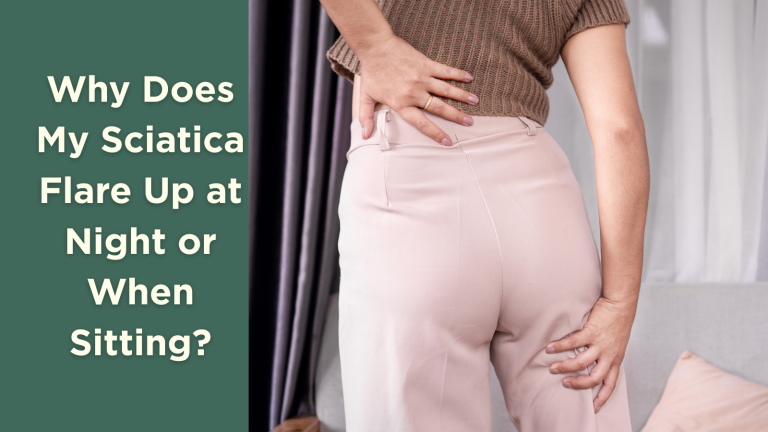 Why Does My Sciatica Flare Up at Night or When Sitting?