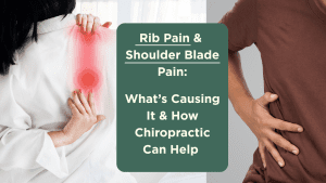 Rib Pain and Shoulder Blade Pain: What’s Causing It and How Chiropractic Can Help