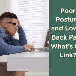 Poor Posture and Lower Back Pain: What’s the Link?