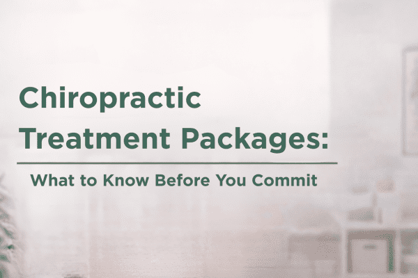 Chiropractic Treatment Packages: What to Know Before You Commit
