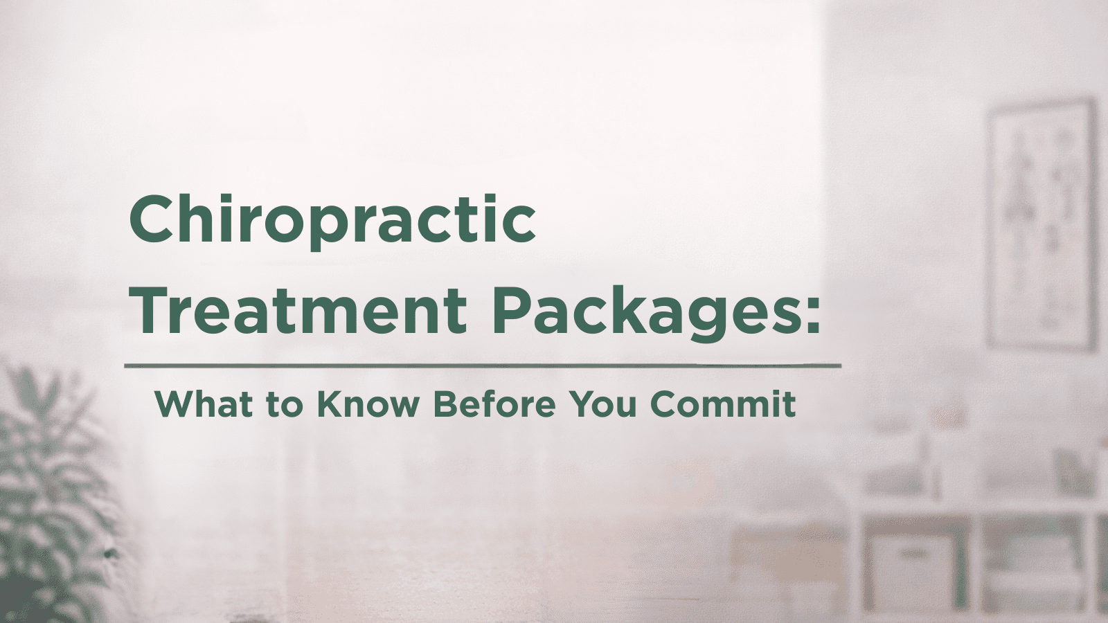 Chiropractic Treatment Packages: What to Know Before You Commit