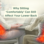 Why Sitting ‘Comfortably’ Can Still Affect Your Lower Back