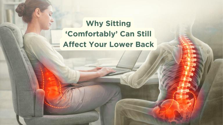 Why Sitting ‘Comfortably’ Can Still Affect Your Lower Back