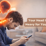 Your Head Is Too Heavy for Your Neck