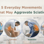 5 Everyday Movements That May Aggravate Sciatica 5 Everyday Movements That May Aggravate Sciatica