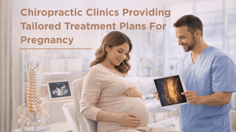Chiropractic Clinics Providing Tailored Treatment Plans for Pregnancy