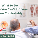 What to Do When You Can’t Lift Your Arm Comfortably
