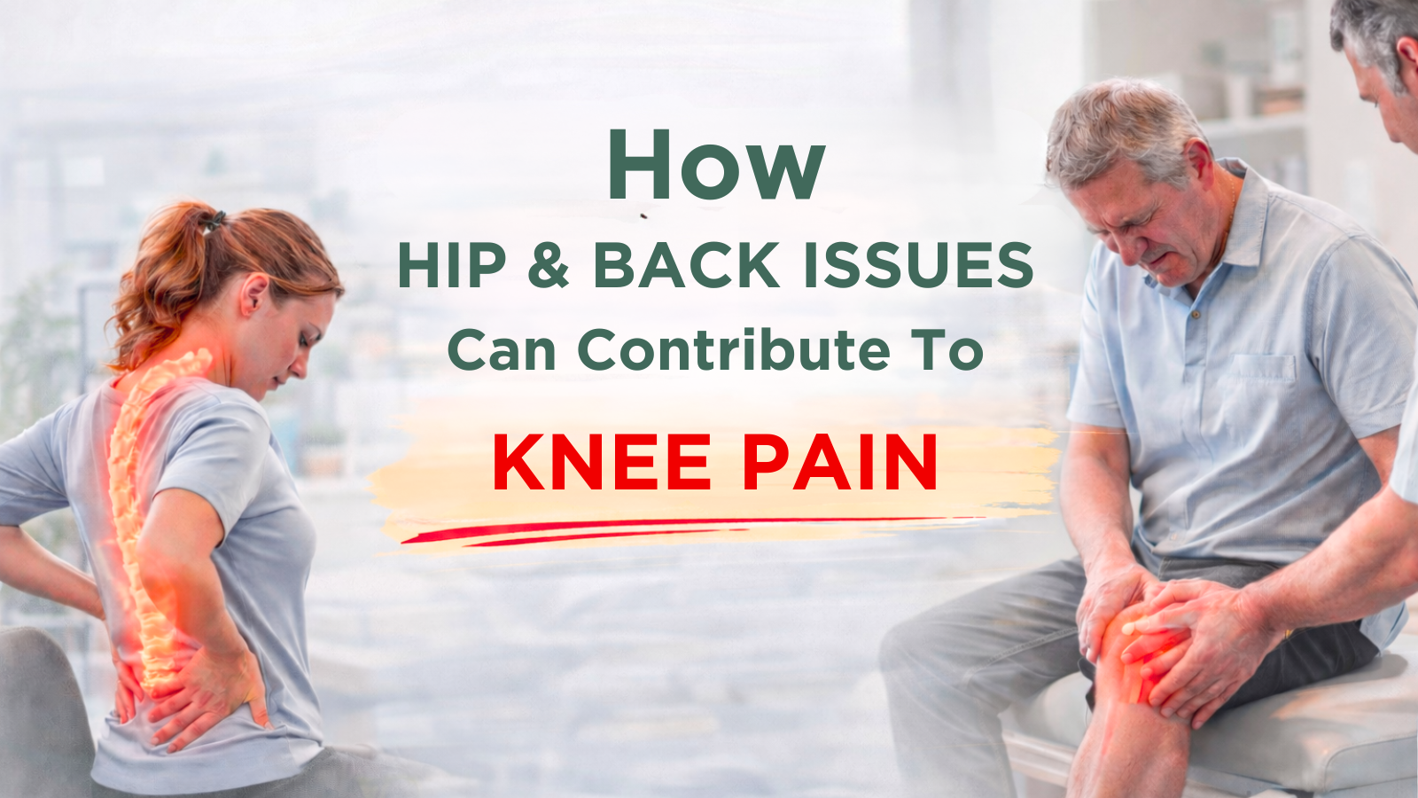 How Hip and Back Issues Can Contribute to Knee Pain