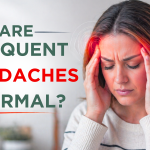 Are Frequent Headaches Normal? Are Frequent Headaches Normal?