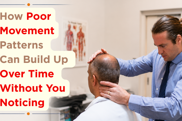 How Poor Movement Patterns Can Build Up Over Time Without You Noticing How Poor Movement Patterns Can Build Up Over Time Without You Noticing