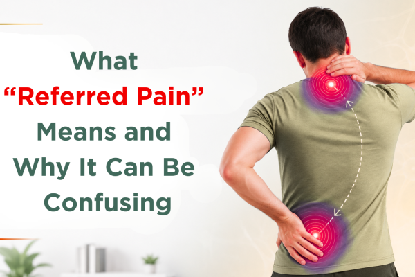 What “Referred Pain” Means and Why It Can Be Confusing What “Referred Pain” Means and Why It Can Be Confusing