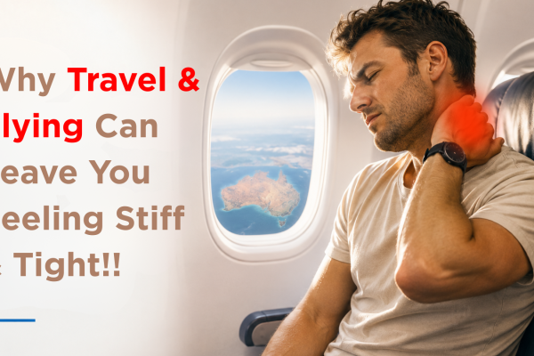 Why Travel & Flying Can Leave You Feeling Stiff & Tight!! Why Travel and Flying Can Leave You Feeling Stiff and Tight