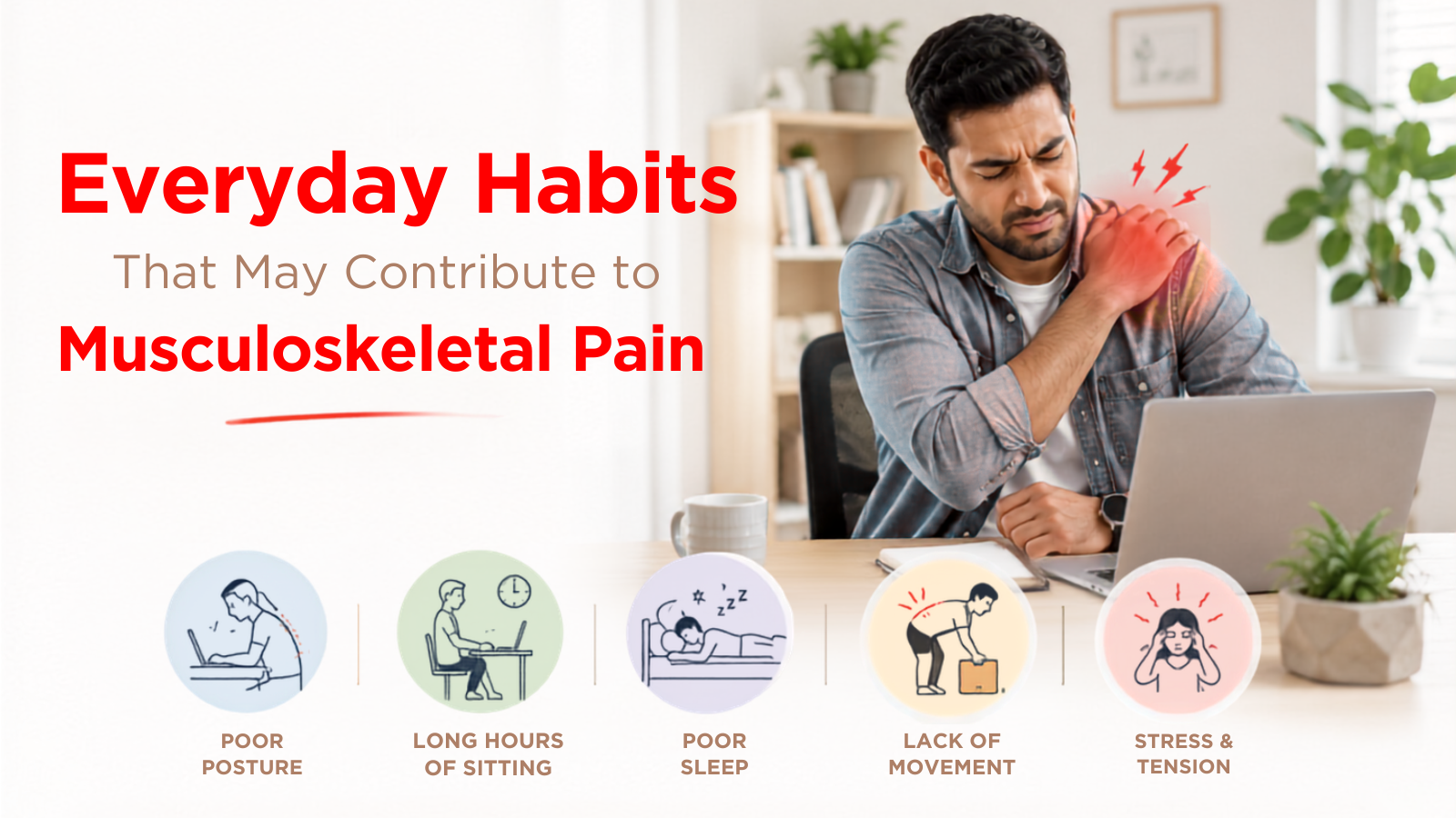 Everyday Habits That May Contribute to Musculoskeletal Pain
