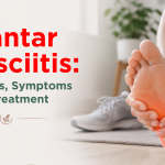 Plantar Fasciitis Causes, Symptoms and Treatment