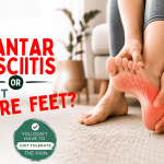 Is It Plantar Fasciitis or Just Sore Feet? Is It Plantar Fasciitis or Just Sore Feet?