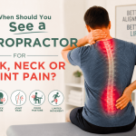 When Should You See a Chiropractor for Back, Neck or Joint Pain? When Should You See a Chiropractor for Back, Neck or Joint Pain?