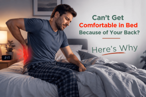 Can’t Get Comfortable in Bed Because of Your Back? Here’s Why