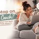 Laptop on the Couch? Here’s What Your Back Might Think About It Laptop on the Couch? Here’s What Your Back Might Think About It