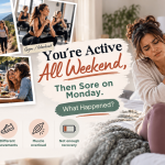 You’re Active All Weekend, Then Sore on Monday. What Happened? You’re Active All Weekend, Then Sore on Monday. What Happened?