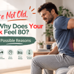 You’re Not Old, So Why Does Your Back Feel 80? 5 Possible Reasons You’re Not Old, So Why Does Your Back Feel 80? 5 Possible Reasons