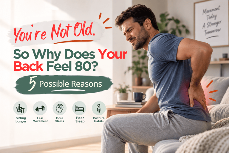 You’re Not Old, So Why Does Your Back Feel 80? 5 Possible Reasons