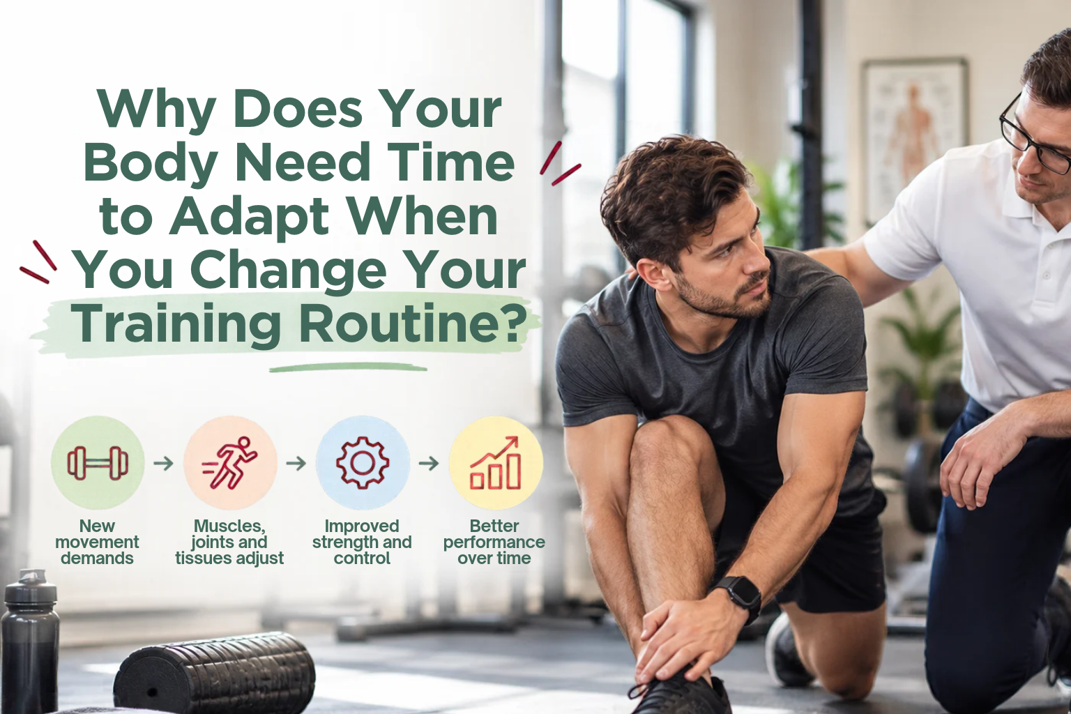 Why Does Your Body Need Time to Adapt When You Change Your Training Routine?